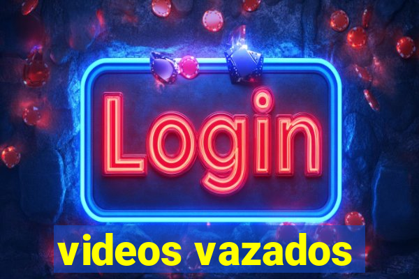 videos vazados